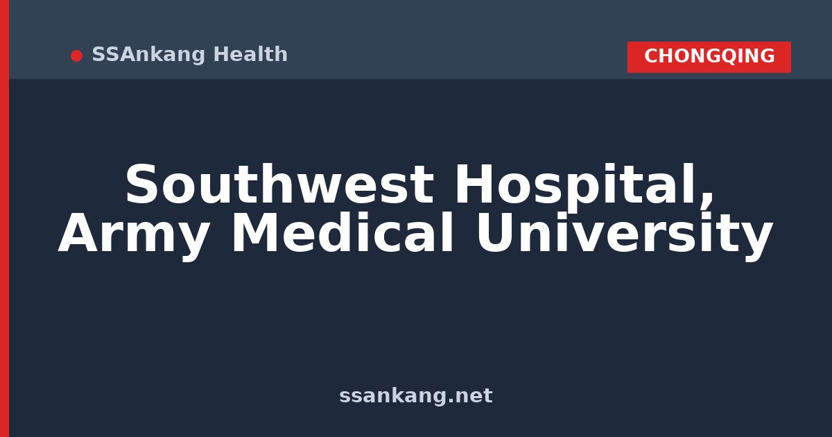 Southwest Hospital, Army Medical University